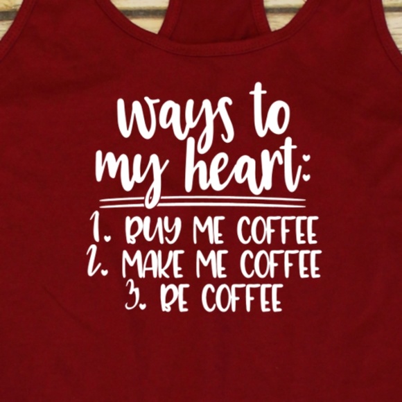 Next Level Apparel Tops - ☕ Ways to My ❤️ Heart - Buy me Coffee tank top